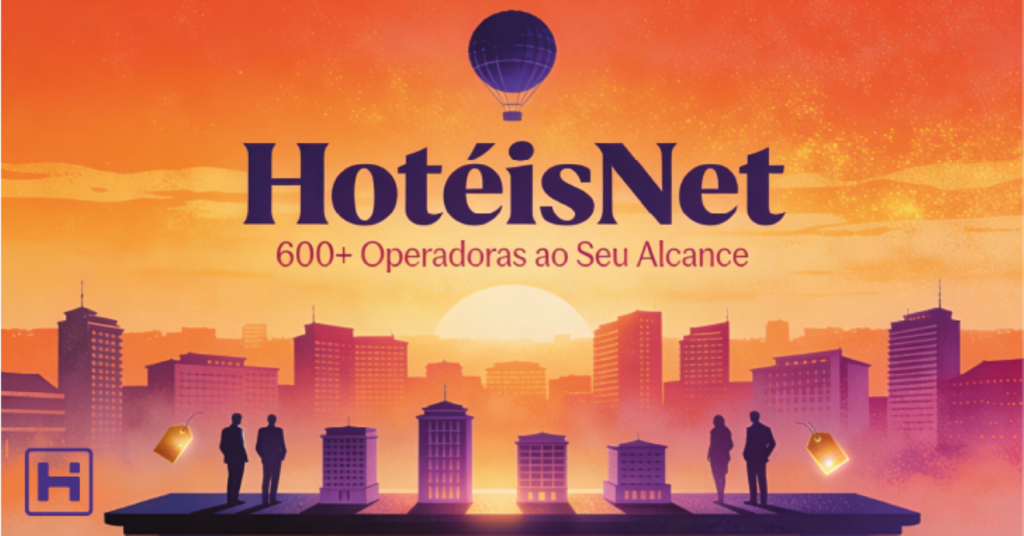 HotéisNet: O que É e Como Colocar Seu Hotel na Prateleira de 600+ Operadoras
