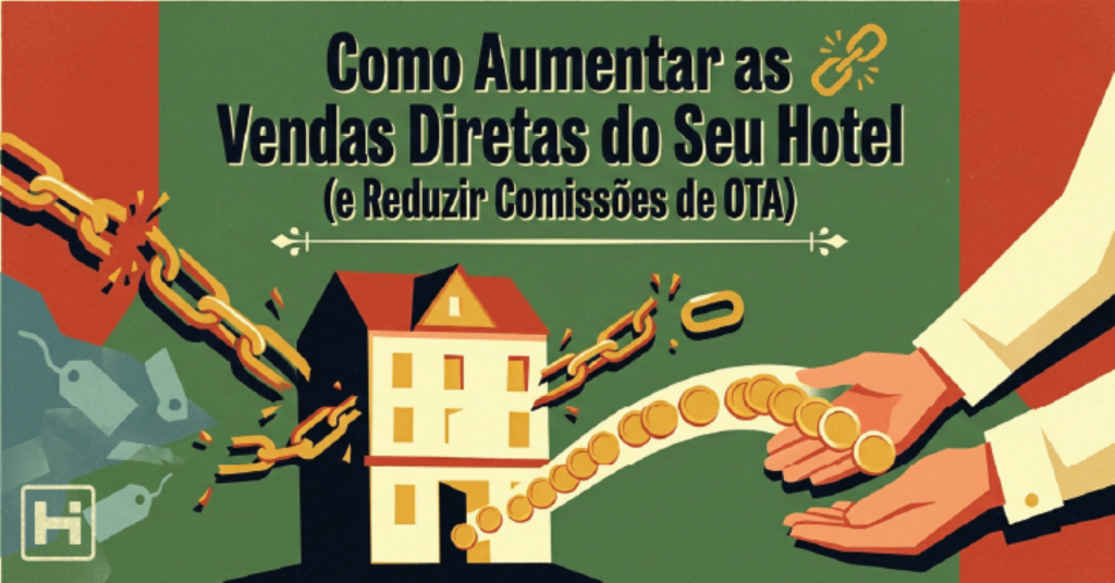 Como Aumentar as Vendas Diretas do Seu Hotel (e Reduzir Comissões de OTA)